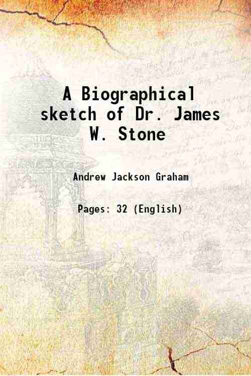     			A Biographical sketch of Dr. James W. Stone 1856 [Hardcover]