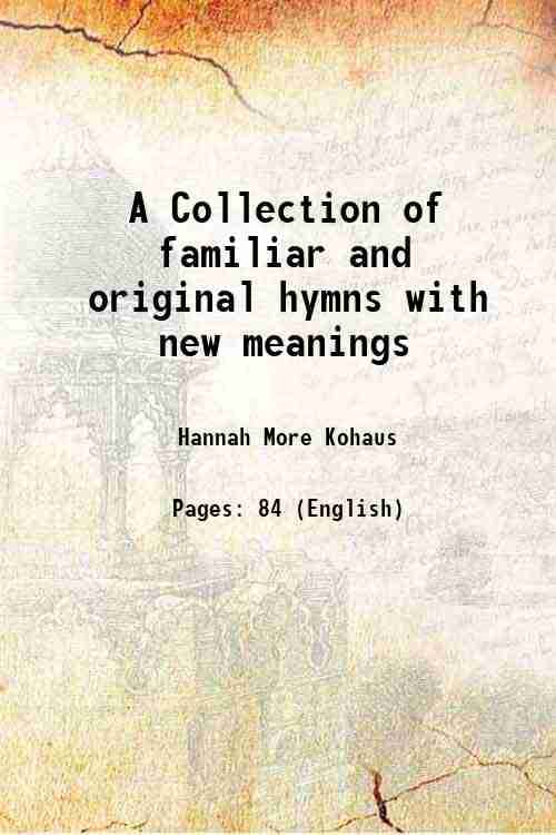     			A Collection of familiar and original hymns with new meanings 1891 [Hardcover]