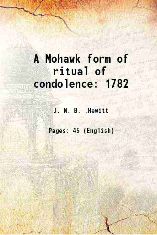     			A Mohawk form of ritual of condolence 1782 1928 [Hardcover]