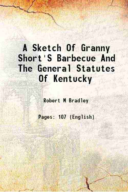     			A Sketch Of Granny Short'S Barbecue And The General Statutes Of Kentucky 1879 [Hardcover]