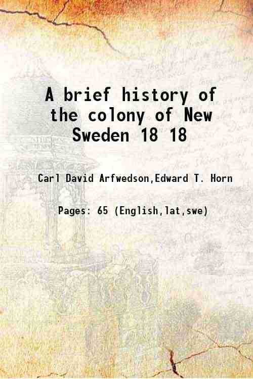     			A brief history of the colony of New Sweden Volume 18 1909 [Hardcover]
