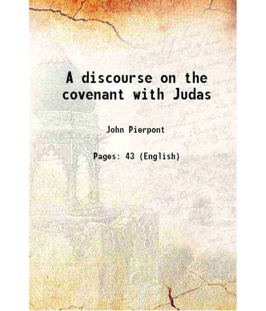     			A discourse on the covenant with Judas 1842 [Hardcover]