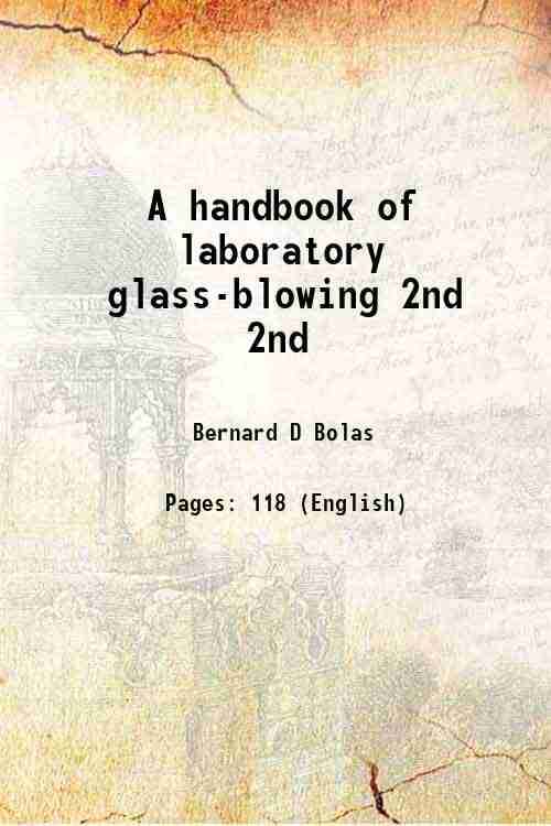     			A handbook of laboratory glass-blowing Volume 2nd 1921 [Hardcover]