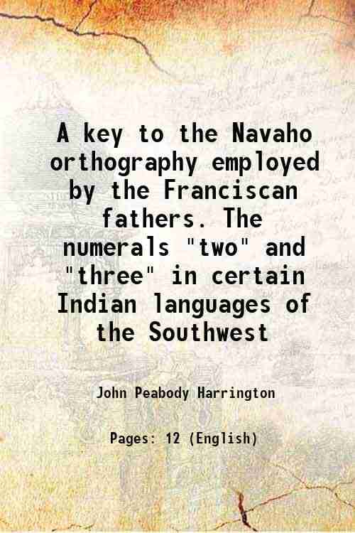     			A key to the Navaho orthography employed by the Franciscan fathers. The numerals "two" and "three" in certain Indian languages of the Sout [Hardcover]