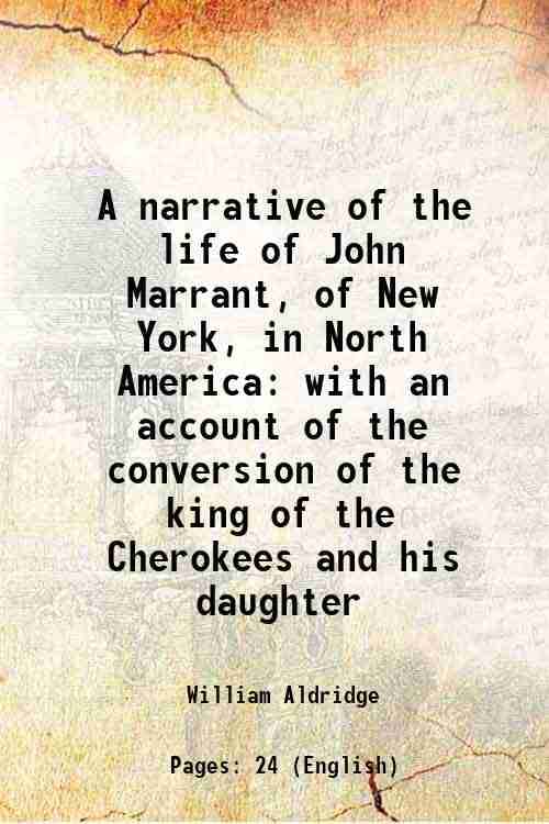     			A narrative of the life of John Marrant, of New York, in North America with an account of the conversion of the king of the Cherokees and [Hardcover]