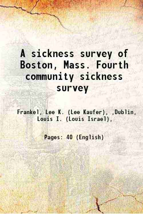     			A sickness survey of Boston, Mass. Fourth community sickness survey 1916 [Hardcover]