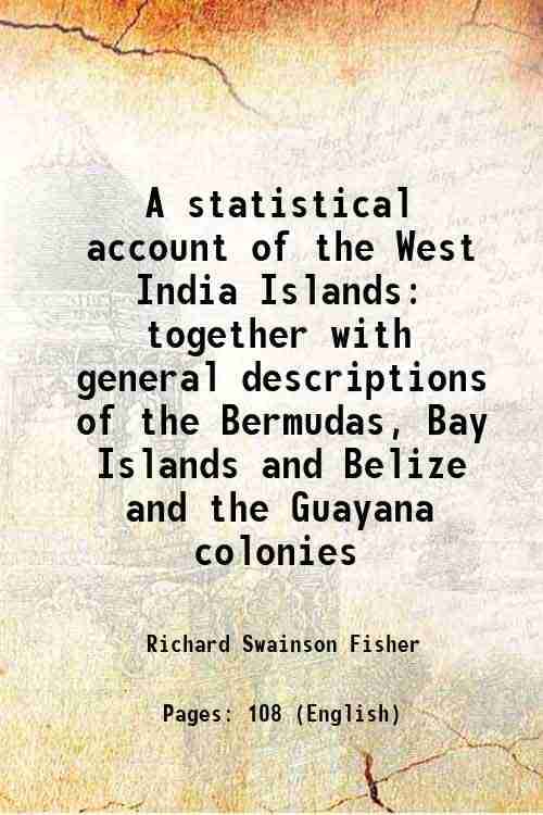     			A statistical account of the West India Islands together with general descriptions of the Bermudas, Bay Islands and Belize and the Guayana [Hardcover]