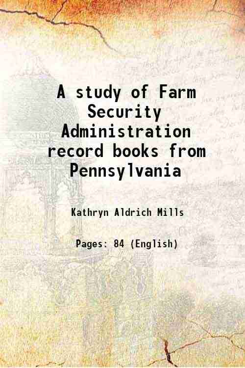     			A study of Farm Security Administration record books from Pennsylvania 1944 [Hardcover]