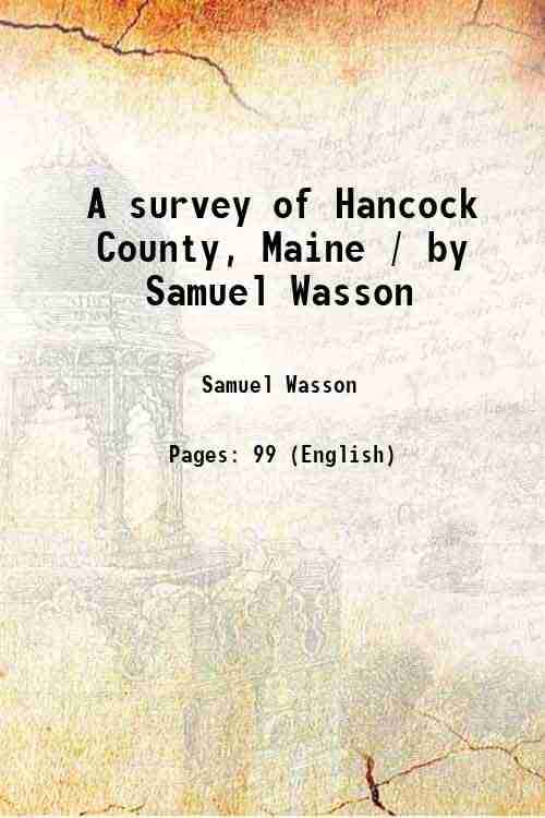     			A survey of Hancock County, Maine / by Samuel Wasson 1878 [Hardcover]