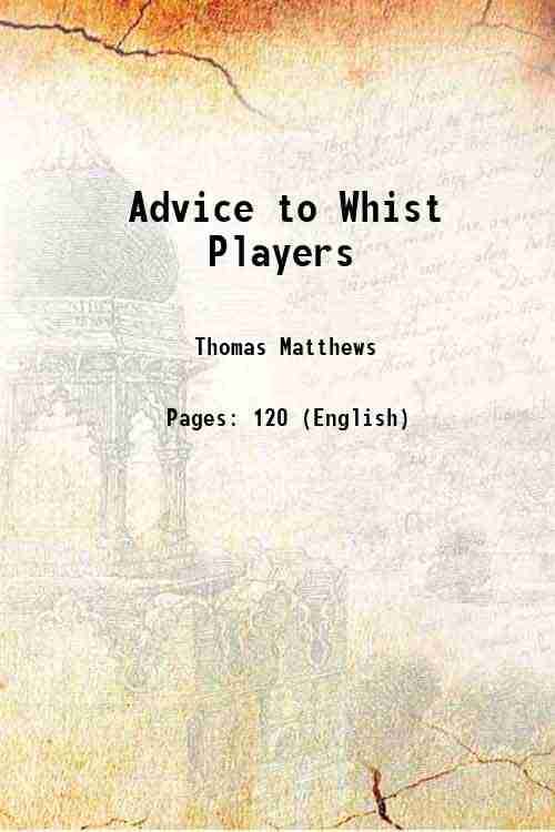    			Advice to Whist Players 1813 [Hardcover]