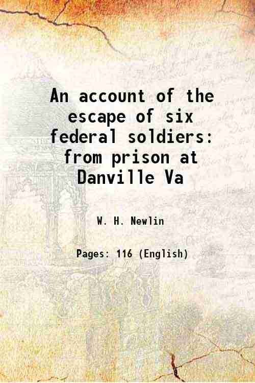     			An account of the escape of six federal soldiers from prison at Danville Va 1888 [Hardcover]