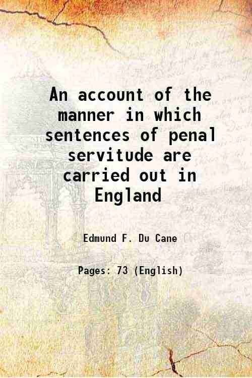     			An account of the manner in which sentences of penal servitude are carried out in England 1872 [Hardcover]