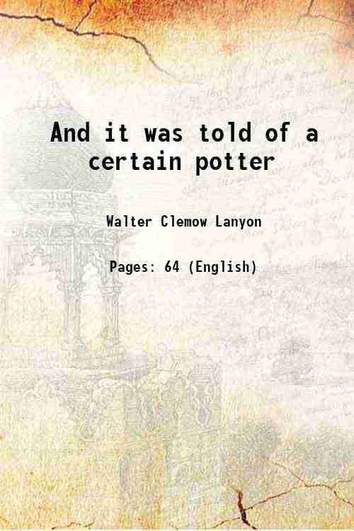     			And it was told of a certain potter 1920 [Hardcover]