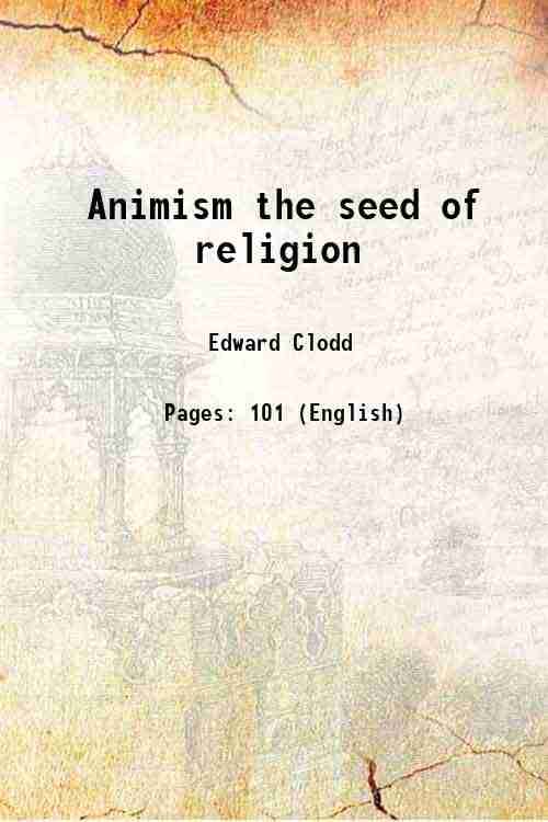     			Animism the seed of religion 1905 [Hardcover]