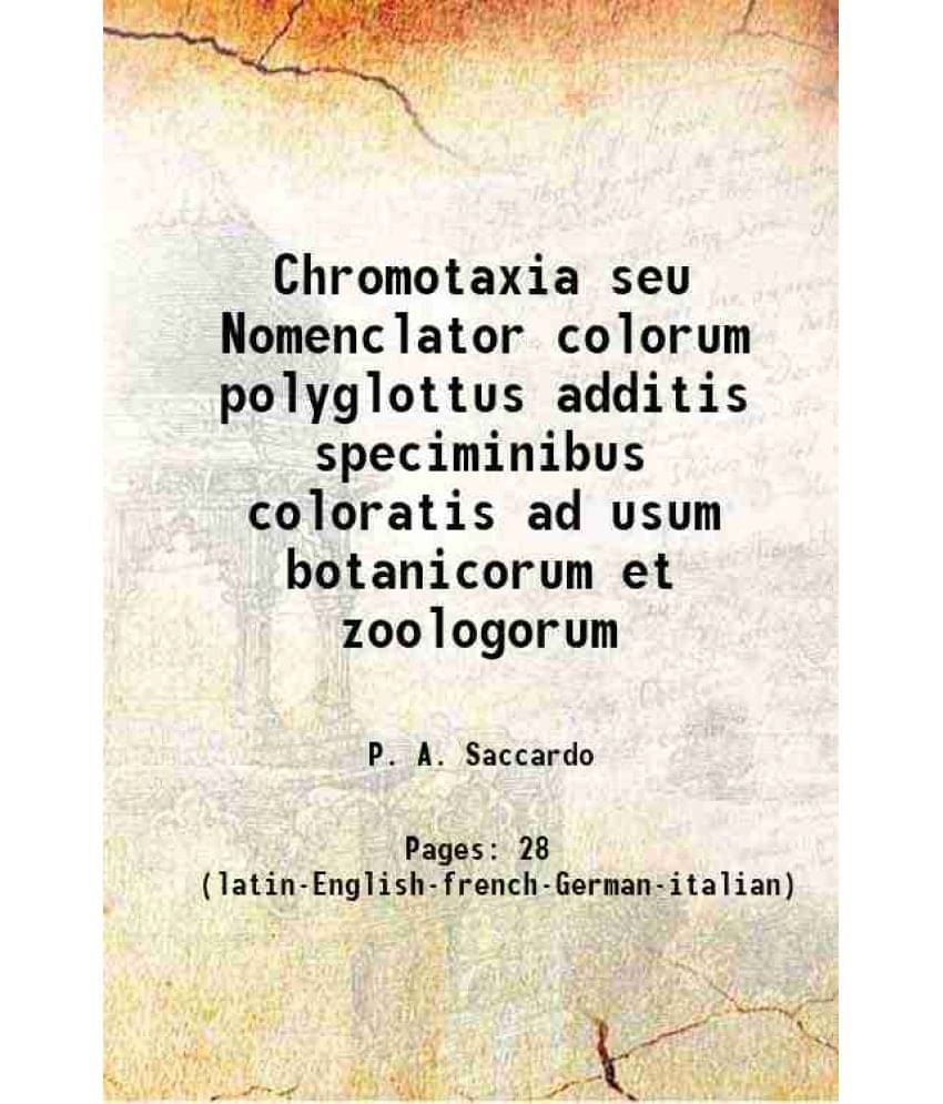     			Chromotaxia seu Nomenclator colorum polyglottus additis speciminibus coloratis ad usum botanicorum et zoologorum 1894 [Hardcover]