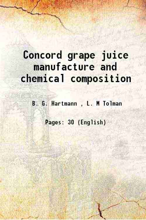     			Concord grape juice manufacture and chemical composition Volume no.656 1918 [Hardcover]