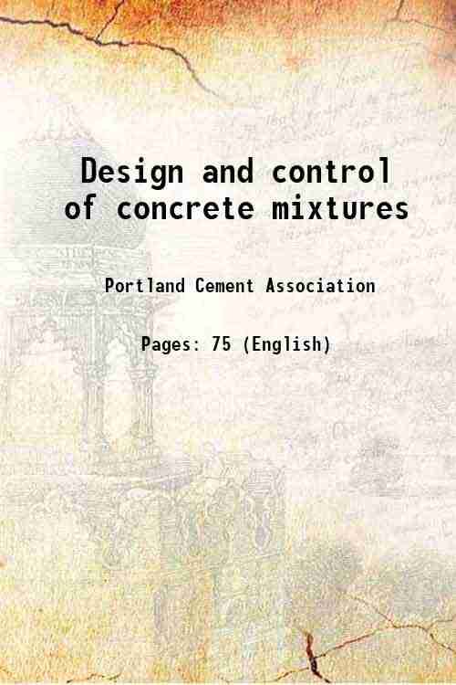     			Design and control of concrete mixtures 1929 [Hardcover]