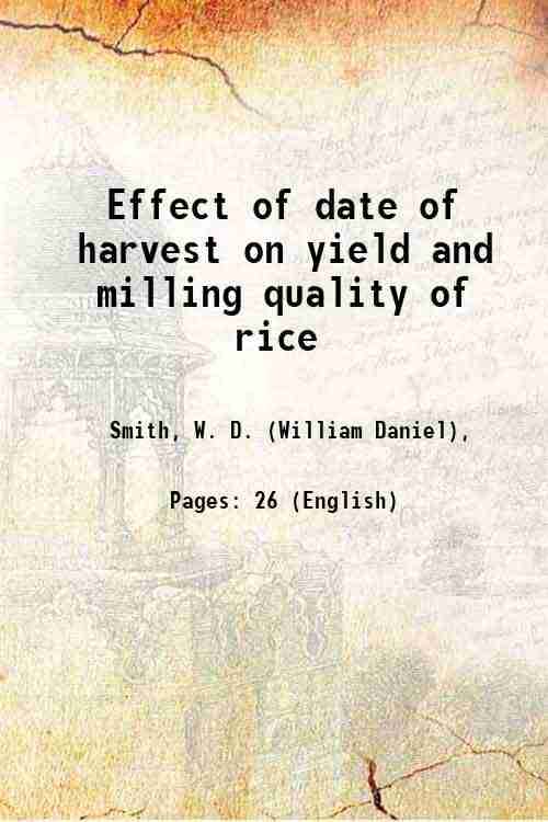     			Effect of date of harvest on yield and milling quality of rice Volume no.484 1938 [Hardcover]