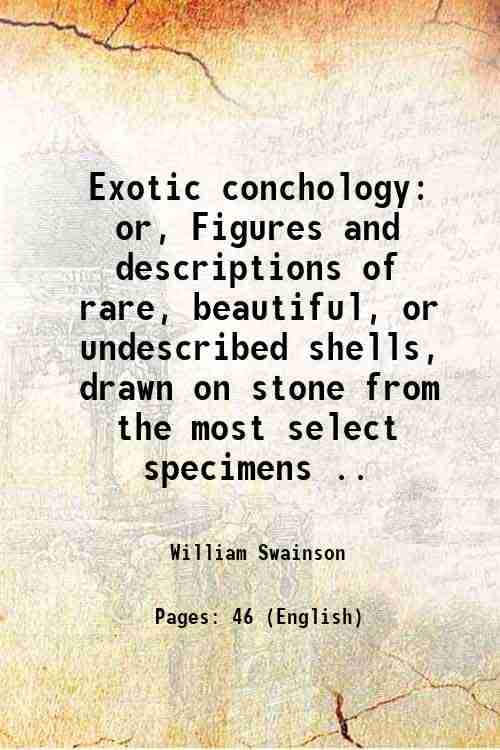     			Exotic conchology or, Figures and descriptions of rare, beautiful, or undescribed shells, drawn on stone from the most select specimens .. [Hardcover]