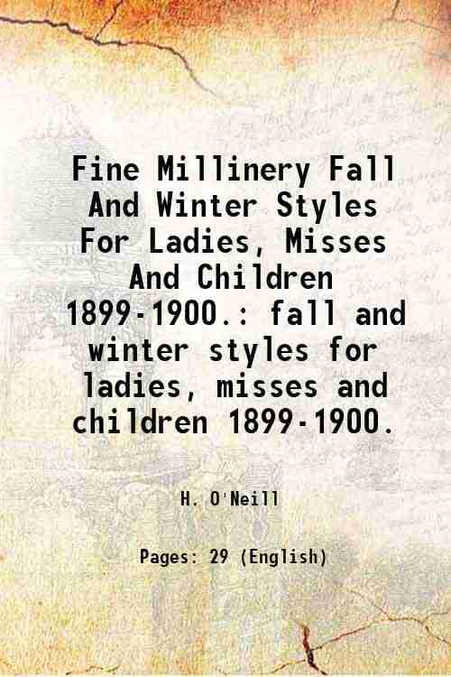     			Fine Millinery Fall And Winter Styles For Ladies, Misses And Children 1899-1900. fall and winter styles for ladies, misses and children 18 [Hardcover]