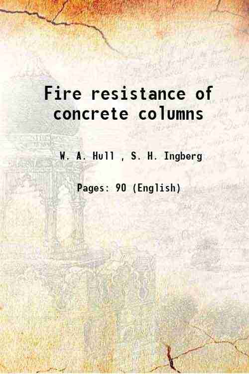     			Fire resistance of concrete columns Volume Technologic Papers of the Bureau of Standards, (1925) T 272 1925 [Hardcover]
