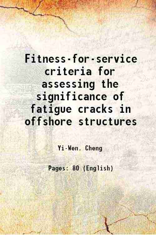     			Fitness-for-service criteria for assessing the significance of fatigue cracks in offshore structures Volume NBS Technical Note 1088 [Hardcover]