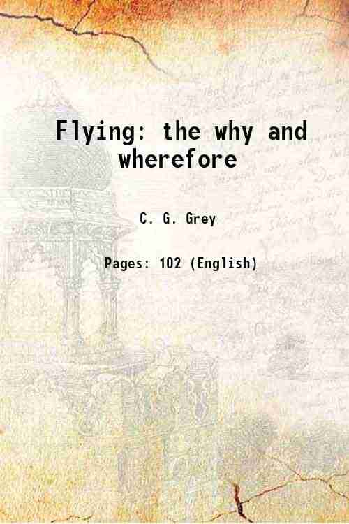     			Flying the why and wherefore 1909 [Hardcover]
