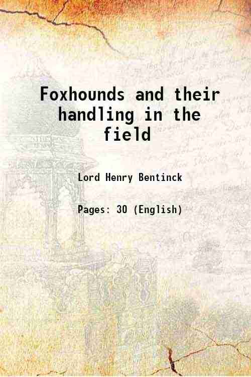     			Foxhounds and their handling in the field 1922 [Hardcover]