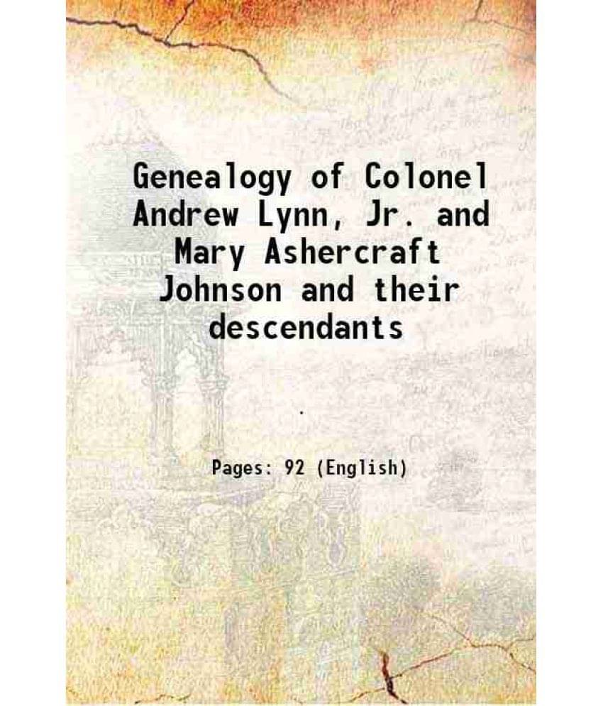     			Genealogy of Colonel Andrew Lynn, Jr. and Mary Ashercraft Johnson and their descendants 1912 [Hardcover]