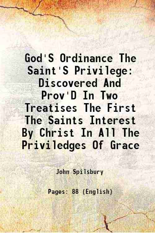     			God'S Ordinance The Saint'S Privilege Discovered And Prov'D In Two Treatises The First The Saints Interest By Christ In All The Priviledge [Hardcover]