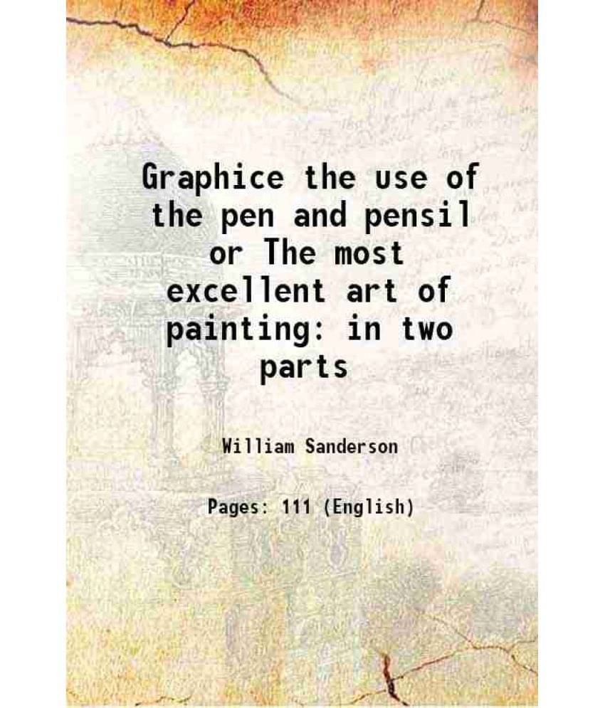     			Graphice the use of the pen and pensil or The most excellent art of painting in two parts 1658 [Hardcover]