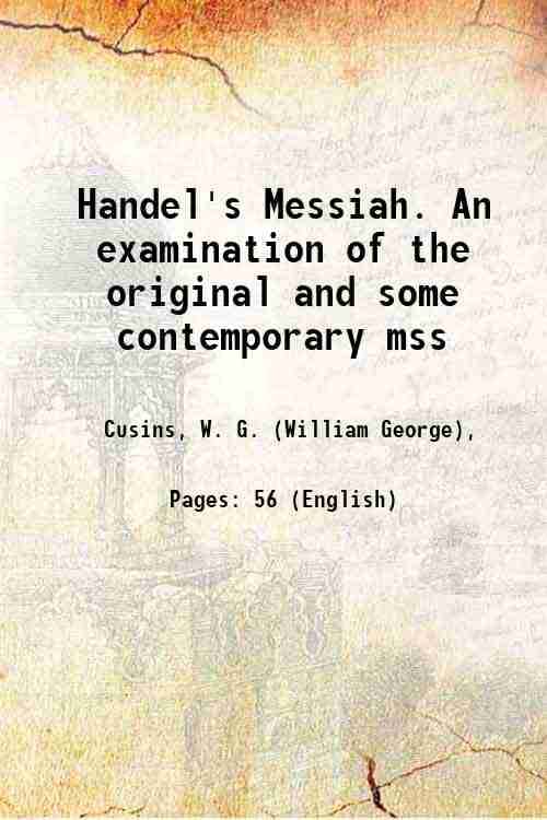     			Handel's Messiah. An examination of the original and some contemporary mss 1874 [Hardcover]