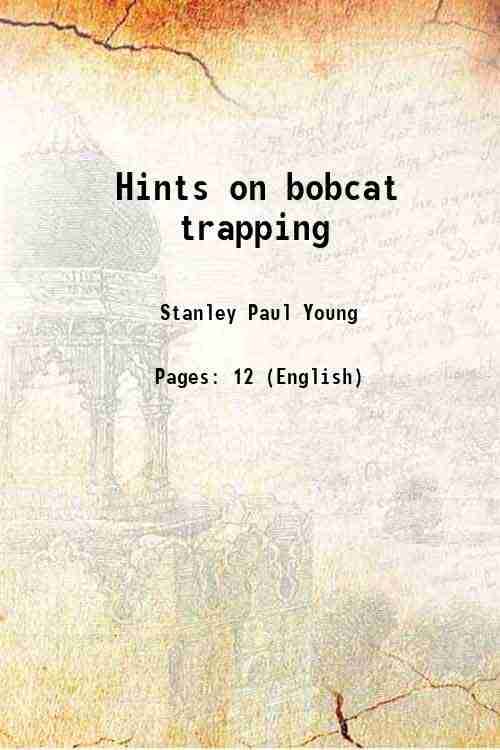     			Hints on bobcat trapping Volume no.78 1931 [Hardcover]