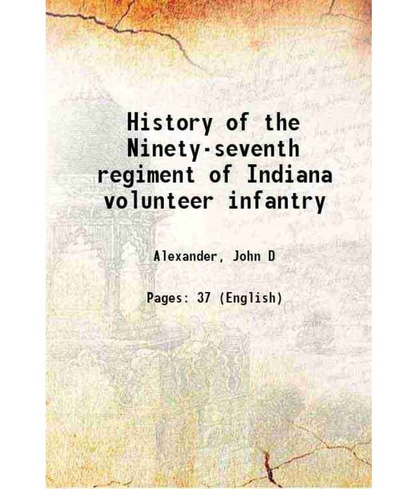     			History of the Ninety-seventh regiment of Indiana volunteer infantry 1891 [Hardcover]