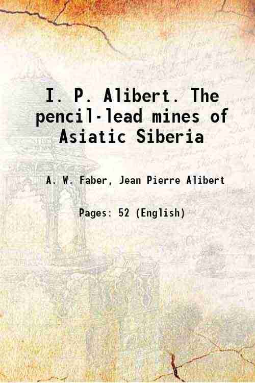     			I. P. Alibert. The pencil-lead mines of Asiatic Siberia 1865 [Hardcover]
