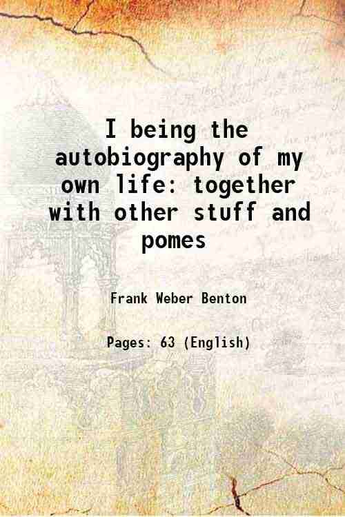     			I being the autobiography of my own life together with other stuff and pomes 1916 [Hardcover]