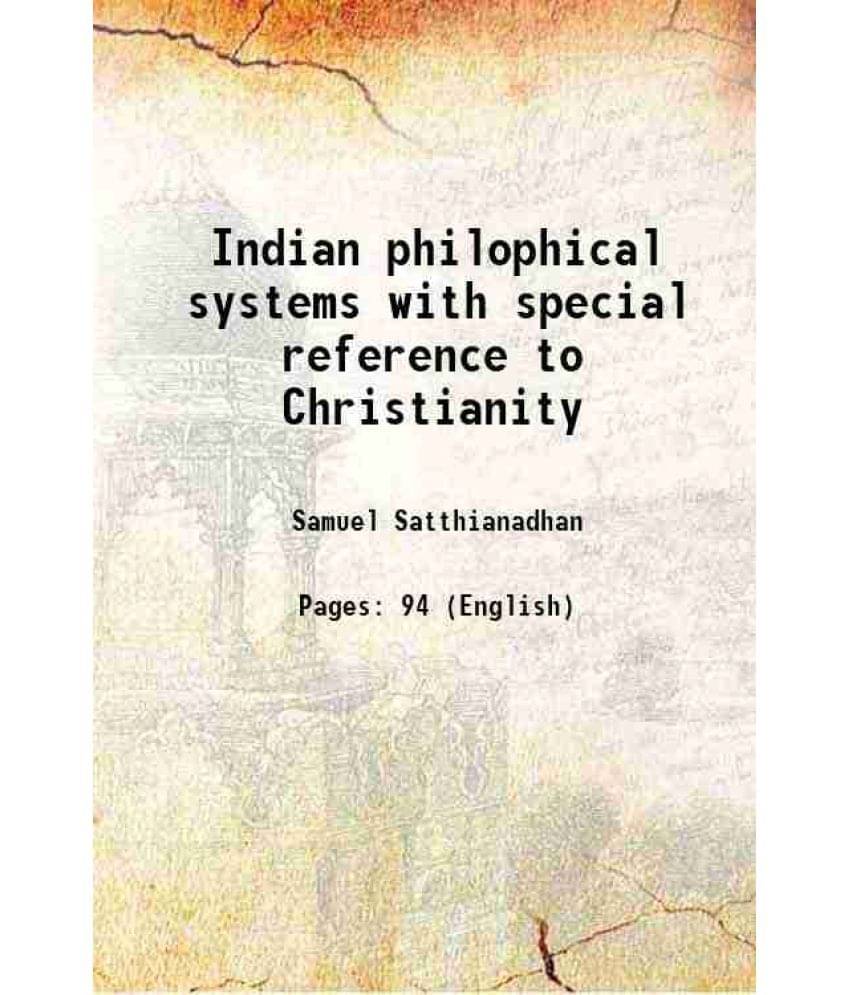     			Indian philophical systems with special reference to Christianity 1905 [Hardcover]