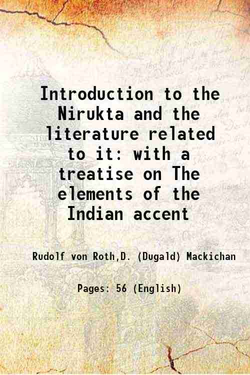     			Introduction to the Nirukta and the literature related to it with a treatise on The elements of the Indian accent 1919 [Hardcover]