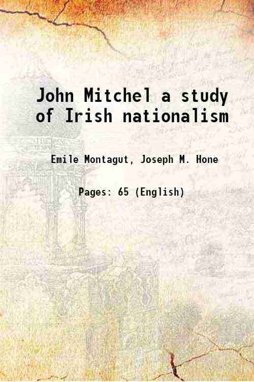     			John Mitchel a study of Irish nationalism 1915 [Hardcover]