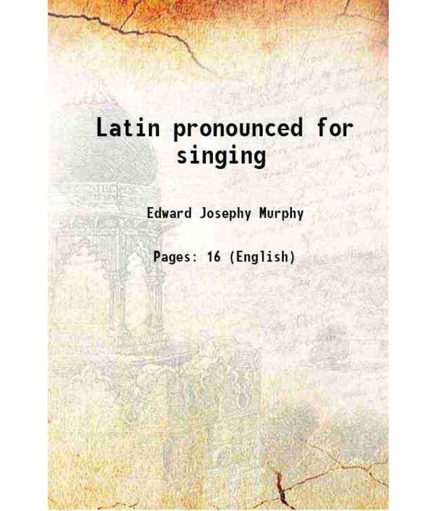     			Latin pronounced for singing 1915 [Hardcover]