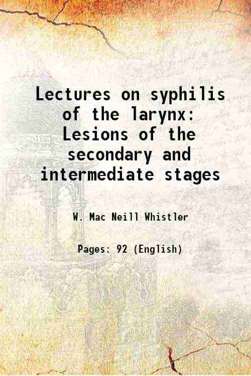     			Lectures on syphilis of the larynx Lesions of the secondary and intermediate stages 1879 [Hardcover]