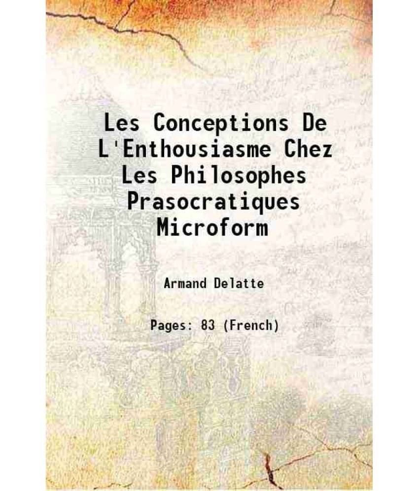     			Les Conceptions De L'Enthousiasme Chez Les Philosophes Prasocratiques Microform 1934 [Hardcover]