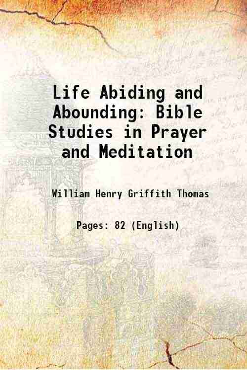     			Life Abiding and Abounding Bible Studies in Prayer and Meditation 1910 [Hardcover]