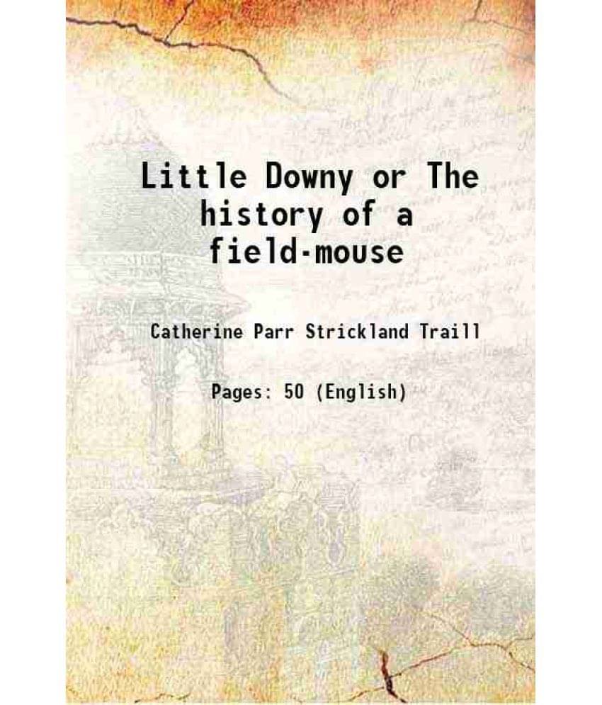     			Little Downy or The history of a field-mouse 1822 [Hardcover]