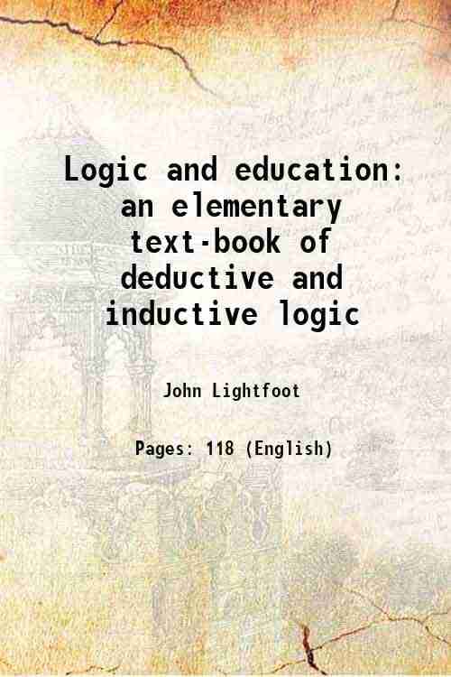     			Logic and education an elementary text-book of deductive and inductive logic 1899 [Hardcover]