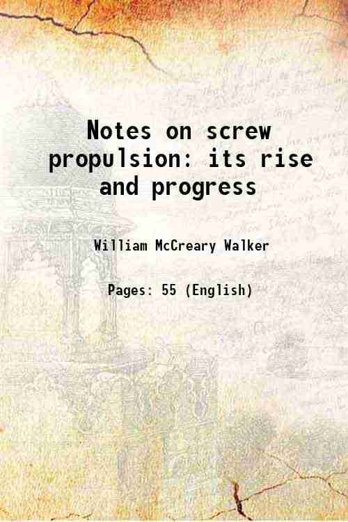    			Notes on screw propulsion its rise and progress 1861 [Hardcover]