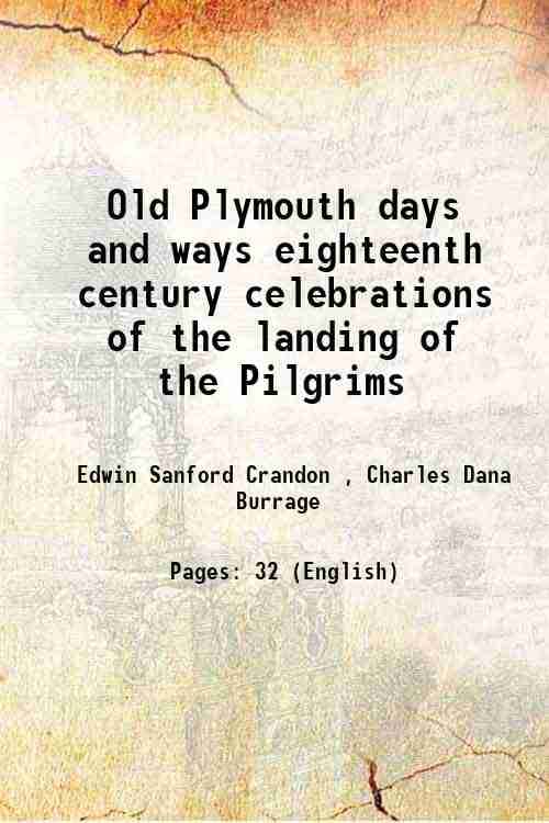     			Old Plymouth days and ways eighteenth century celebrations of the landing of the Pilgrims 1921 [Hardcover]