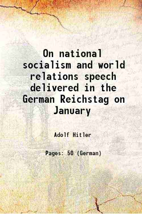     			On national socialism and world relations speech delivered in the German Reichstag on January 1937 [Hardcover]