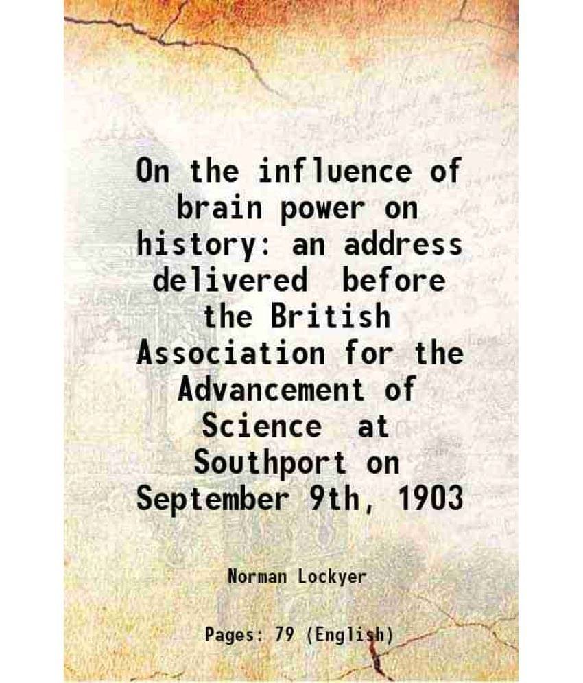     			On the influence of brain power on history an address delivered before the British Association for the Advancement of Science at Southport [Hardcover]