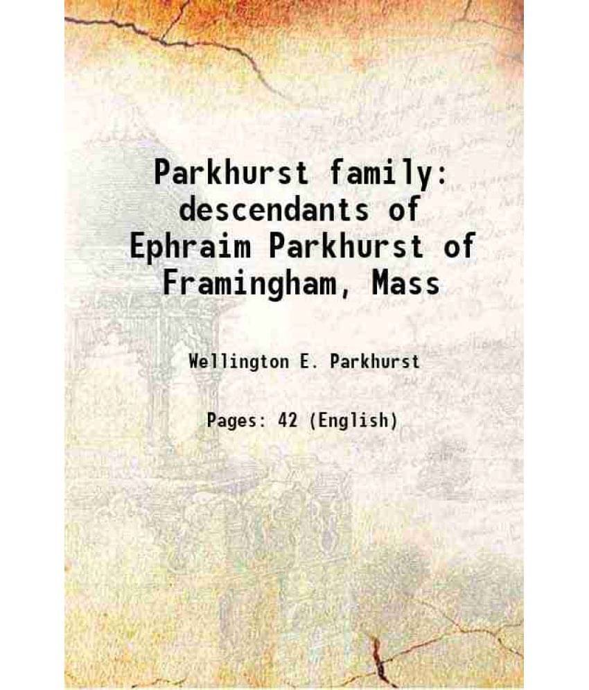     			Parkhurst family descendants of Ephraim Parkhurst of Framingham, Mass 1897 [Hardcover]